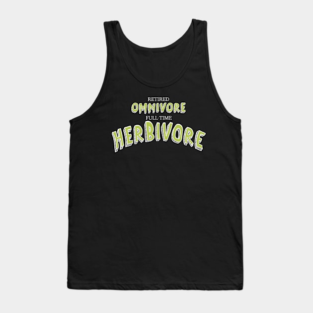 Retired Omnivore full time Herbivore Tank Top by Fruit Tee